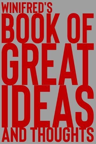 Winifred's Book of Great Ideas and Thoughts: 150 Page Dotted Grid and individually numbered page Notebook with Colour Softcover design. Book format: 6 x 9 in