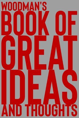 Woodman's Book of Great Ideas and Thoughts: 150 Page Dotted Grid and individually numbered page Notebook with Colour Softcover design. Book format: 6 x 9 in