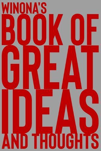 Winona's Book of Great Ideas and Thoughts: 150 Page Dotted Grid and individually numbered page Notebook with Colour Softcover design. Book format: 6 x 9 in