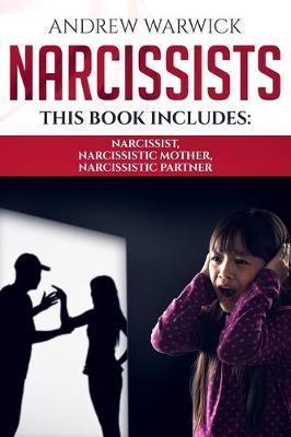 Narcissists: 3 BOOKS IN 1: Narcissist, Narcissistic Mother, Narcissistic Partner.