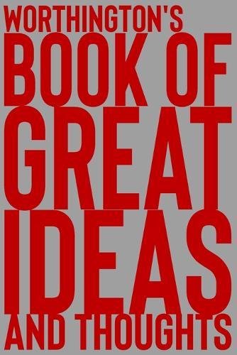 Worthington's Book of Great Ideas and Thoughts: 150 Page Dotted Grid and individually numbered page Notebook with Colour Softcover design. Book format: 6 x 9 in