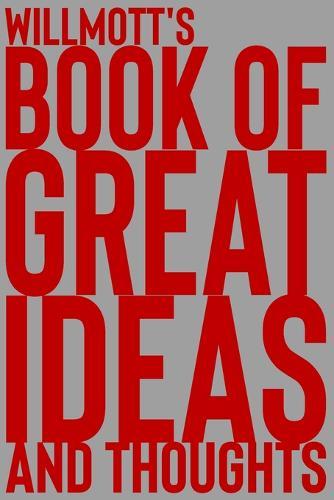 Willmott's Book of Great Ideas and Thoughts: 150 Page Dotted Grid and individually numbered page Notebook with Colour Softcover design. Book format: 6 x 9 in