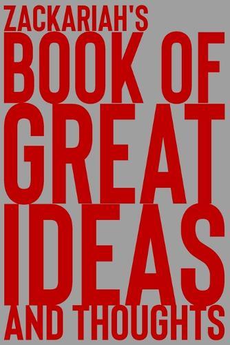 Zackariah's Book of Great Ideas and Thoughts: 150 Page Dotted Grid and individually numbered page Notebook with Colour Softcover design. Book format: 6 x 9 in