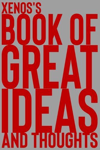 Xenos's Book of Great Ideas and Thoughts: 150 Page Dotted Grid and individually numbered page Notebook with Colour Softcover design. Book format: 6 x 9 in