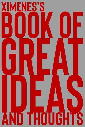 Ximenes's Book of Great Ideas and Thoughts: 150 Page Dotted Grid and individually numbered page Notebook with Colour Softcover design. Book format: 6 x 9 in