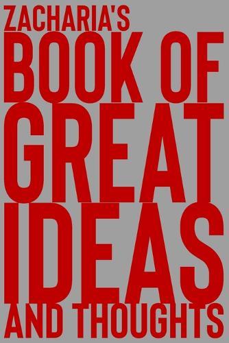 Zacharia's Book of Great Ideas and Thoughts: 150 Page Dotted Grid and individually numbered page Notebook with Colour Softcover design. Book format: 6 x 9 in