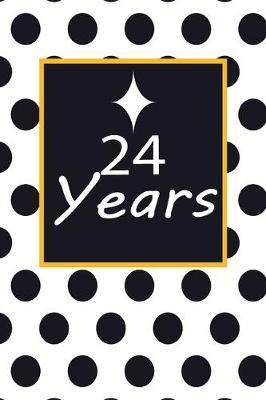 24 years: 24th twenty-fourth Birthday Gift for Women twenty four year old daughter, son, boyfriend, girlfriend, men, wife and husband, cute and funny blank lined Gifts Notebook, journal, Diary, planner