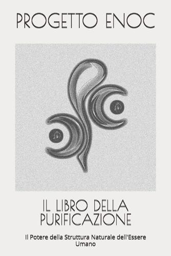 Il Libro Della Purificazione: Il Potere della Struttura Naturale dell'Essere Umano