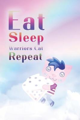 Eat Sleep Warrior Cats Repeat: : (6x9 Journal): College Ruled Lined