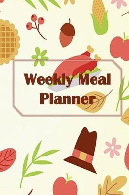 My Weekly Meal Planner: 52 Weeks Food Planner & Grocery list Menu Food Planner for Eat Records