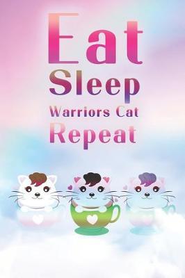 Eat Sleep Warrior Cats Repeat: : (6x9 Journal): College Ruled Lined Writing Notebook, 120 Pages
