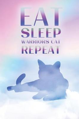 Eat Sleep Warrior Cats Repeat: : (6x9 Journal): College Ruled Lined Writing Notebook, 120 Pages