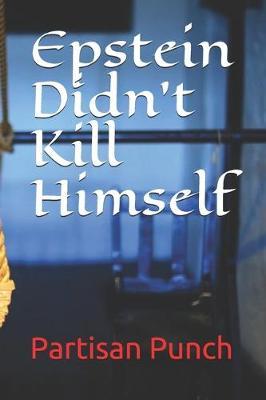 Epstein Didn't Kill Himself