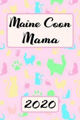 Maine Coone Mama 2020: Terminplaner Katzen Kalender Planer Frauchen Terminkalender Wochenplaner, Monatsplaner & Jahresplaner fur Katzenfrauchen & Katzenbesitzer DIN A 5 Taschenkalender 120 Seiten fur Schule Familie & Beruf Geschenk fur Katzenmam