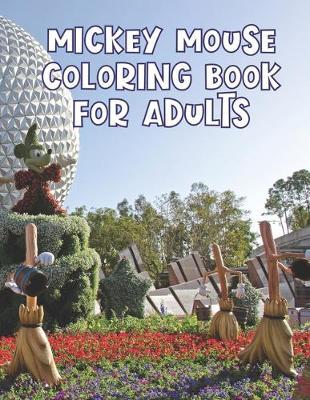 Mickey Mouse Coloring Book For Adults: Mickey Mouse Coloring Book For Adults. Perfect Gift for Kids And Adults That Love Mickey Mouse Comic With Over 20 Pages - 8.5  x 11 .