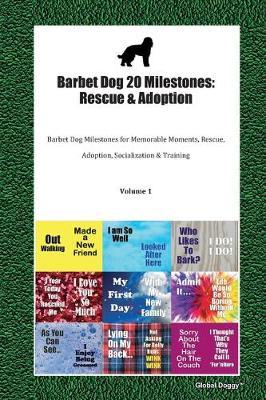 Barbet Dog 20 Milestones: Rescue & Adoption: Barbet Dog Milestones for Memorable Moments, Rescue, Adoption, Socialization & Training Volume 1