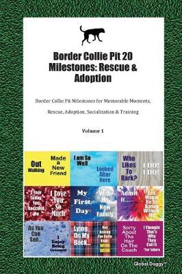 Border Collie Pit 20 Milestones: Rescue & Adoption: Border Collie Pit Milestones for Memorable Moments, Rescue, Adoption, Socialization & Training Volume 1