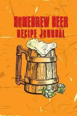 Homebrew Beer Recipe Journal: Beer Recipe & Home Brew Logbook - Beer Brewing Notebook to Record Home Brewery Details - Beer Lover Gifts (Yellow Design)