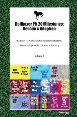 Bullboxer Pit 20 Milestones: Rescue & Adoption: Bullboxer Pit Milestones for Memorable Moments, Rescue, Adoption, Socialization & Training Volume 1