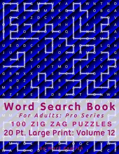 Word Search Book For Adults: Pro Series, 100 Zig Zag Puzzles, 20 Pt. Large Print, Vol. 12