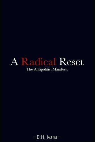 A Radical Reset: The Antipolitist Manifesto