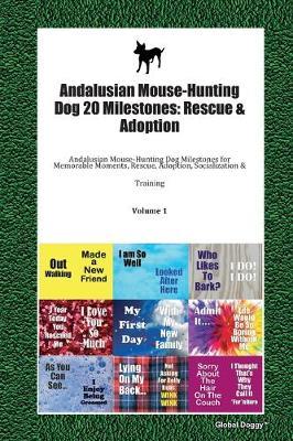 Andalusian Mouse-Hunting Dog 20 Milestones: Rescue & Adoption: Andalusian Mouse-Hunting Dog Milestones for Memorable Moments, Rescue, Adoption, Socialization & Training Volume 1