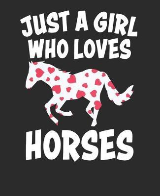 Just a Girl Who Loves Horses: Horse Notebook Composition Book 7.5x9.25 120 pages (60 sheets), College Wide Ruled, paperback Journal. Gift for equestrian, horse rider, cowboy and cowgirl, 7.5x9.25 120 pages (60 sheets).