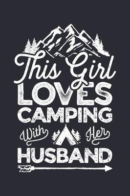 This Girls Loves Camping With Her Husband: Camping Lined Notebook, Journal, Organizer, Diary, Composition Notebook, Gifts for Campers and Hikers