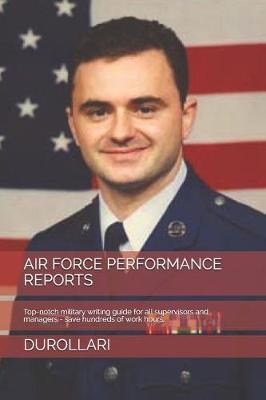 Air Force Performance Reports: Top-notch military writing guide for all supervisors and managers - save hundreds of work hours.
