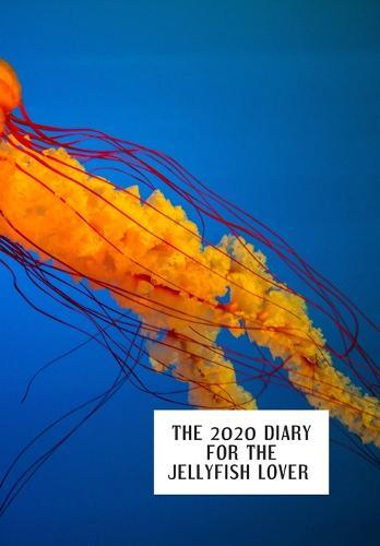 The 2020 Diary for the Jellyfish Lover: Diary