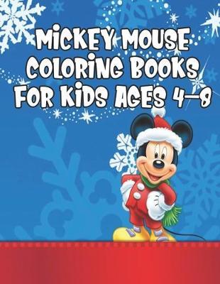 Mickey Mouse Coloring Books For Kids Ages 4-8: Mickey Mouse Coloring Books For Kids Ages 4-8. Perfect Gift for Kids And Adults That Love Mickey Mouse Comic With Over 20 Pages - 8.5  x 11 .