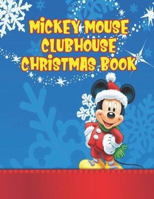Mickey Mouse Clubhouse Christmas Book: Mickey Mouse Clubhouse Christmas Book. Perfect Gift for Kids And Adults That Love Mickey Mouse Comic With Over 20 Pages - 8.5  x 11 .