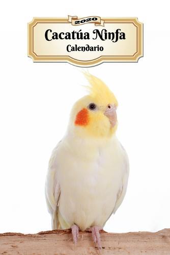 2020 Cacatua Ninfa Calendario: 107 Paginas - Tamano A5 - Planificador Semanal - 12 Meses - 1 Semana en 2 Paginas - Agenda Semana Vista - Tapa Blanda - Pajaro
