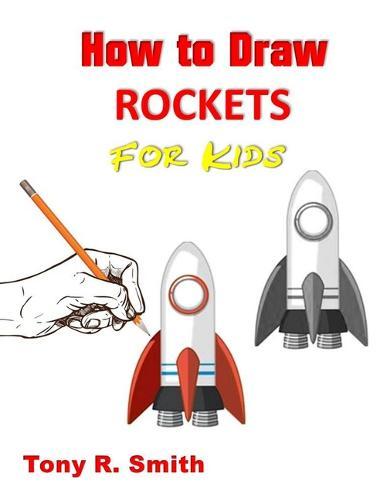 How to Draw Rockets for Kids: Step By Step Techniques