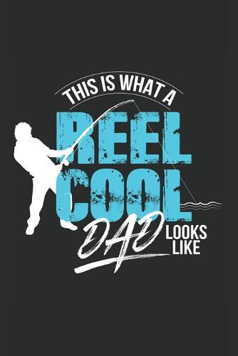 This is what a real cool dad looks like: Fishing log book 100 Page Diary, 6 x 9 Pages notebook