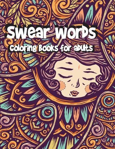 swear words coloring books for adults: Swear Word Animal Designs, Sweary Book, Swear Word Coloring Book Patterns For Relaxation, Fun, and Relieve Your Stress