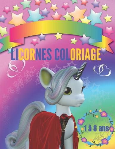 Licornes coloriage 1 a 8 ans: 50 pages de belles images adorables avec des dessins uniques de licornes a colorier pour les enfants de 1 a 8 ans/Excellent livre pour que votre enfant puisse exprimer et developper sa creativite et son imagination.