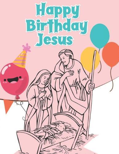 Happy Birthday Jesus: Christmas Jesus coloring books for kids Bulk kids ages 4-8, Large 8.5x 11  coloring pages 25.