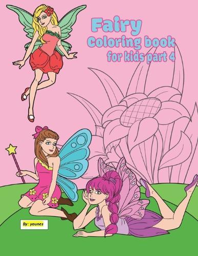 fairy coloring book for kids part 4: 60 pages 30 pages suitable for children between the ages of 2 - 8 + 30 Color pages