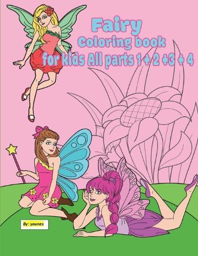 fairy coloring book for kids All parts 1 + 2 +3 + 4: 120 pages suitable for children between the ages of 2 - 8