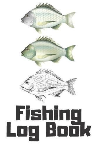 Fishing Log Book: A Log for the Serious Fisherman and Fisherwoman to Record Their Fishing Data
