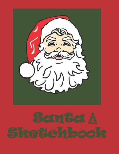 Santa Sketchbook: Draw Your favorite Christmas Character: Excellent gift for the kids to create and have fun!