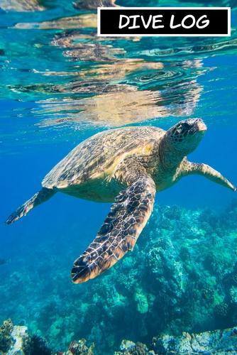 Dive Log: Keep Track of Your Scuba Diving Records 6x9 120 Page Turtle Design