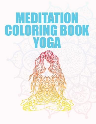 meditation coloring book yoga: Yoga coloring book for Kids Adults Children