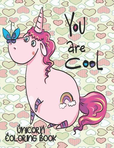 You are COOL - Unicorn Coloring Book: Gorgeous Gift for Unicorn Loving Girls