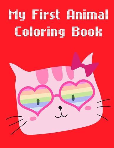 My First Animal Coloring Book: coloring pages for boys and girls with cute and funny animals