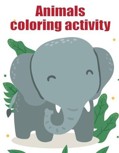 Animals coloring activity: coloring books for boys and girls with cute animals, relaxing colouring Pages