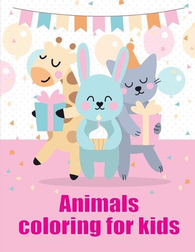 Animals coloring for kids: A Coloring Pages with Funny image and Adorable Animals for Kids, Children, Boys, Girls