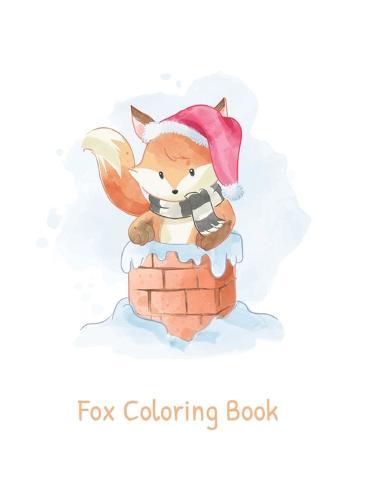 Fox Coloring Book: Fox Lover Gifts for Toddlers, Kids Ages 4-8, Girls Ages 8-12 or Adult Relaxation Cute Stress Relief Animal Birthday Coloring Book Made in USA