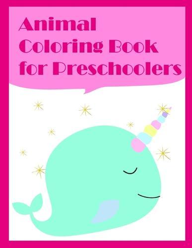 Animal Coloring Book for Preschoolers: Children Coloring and Activity Books for Kids Ages 3-5, 6-8, Boys, Girls, Early Learning